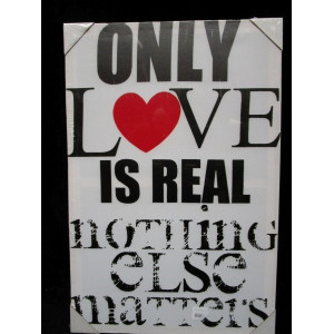 Only Love is real, canvas print 40x60 cm. 1 stuks