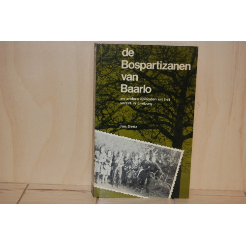 Jan Derix  : De bospartizanen van Baarlo