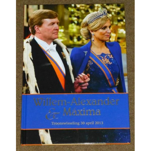 Boek : Willem-Alexander en Maxima Troonwisseling 30-04-2013